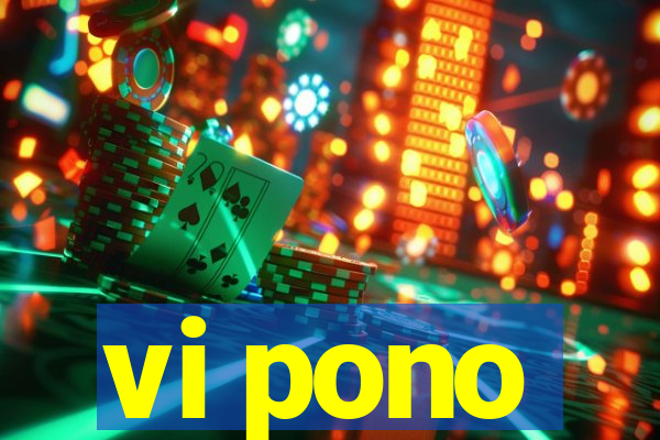 vi pono